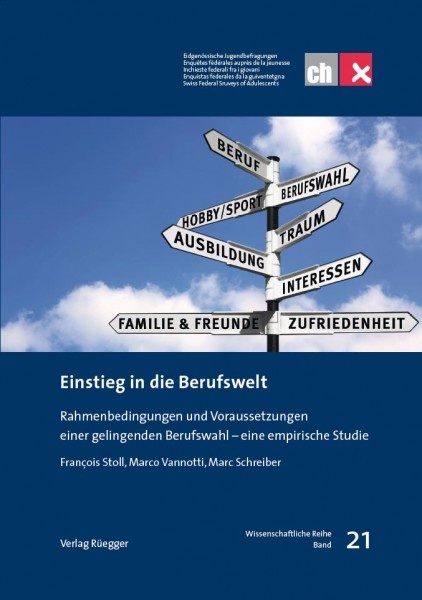 Einstieg in die Berufswelt | François Stoll, Marco Vannotti, Marc Schreiber |  ch-x Band 21